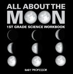 All About The Moon (Phases of the Moon)   1st Grade Science Workbook (eBook, ePUB)