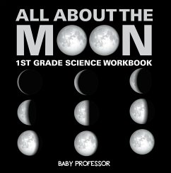 All About The Moon (Phases of the Moon)   1st Grade Science Workbook (eBook, ePUB) - Baby