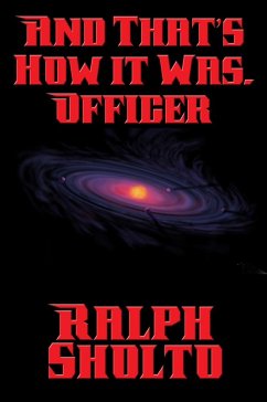 And That's How It Was, Officer (eBook, ePUB) - Sholto, Ralph