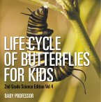 Life Cycle Of Butterflies for Kids   2nd Grade Science Edition Vol 4 (eBook, ePUB)