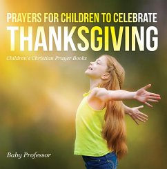 Prayers for Children to Celebrate Thanksgiving - Children's Christian Prayer Books (eBook, ePUB) - Baby