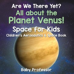 Cover Are We There Yet? All About the Planet Venus! Space for Kids - Children's Aeronautics & Space Book (eBook, ePUB)