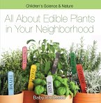 All about Edible Plants in Your Neighborhood   Children's Science & Nature (eBook, ePUB)