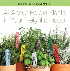 All about Edible Plants in Your Neighborhood   Children's Science & Nature (eBook, ePUB) - Baby