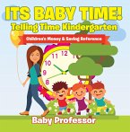 Its Baby Time! - Telling Time Kindergarten : Children's Money & Saving Reference (eBook, ePUB)