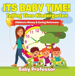 Its Baby Time! - Telling Time Kindergarten : Children's Money & Saving Reference (eBook, ePUB) - Baby