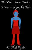 A Water Nymph's Tale (The Violet Series, #1) (eBook, ePUB)