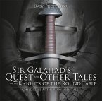 Sir Galahad's Quest and Other Tales of the Knights of the Round Table   Children's Arthurian Folk Tales (eBook, ePUB)