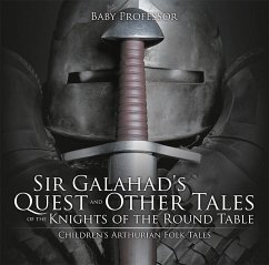 Sir Galahad's Quest and Other Tales of the Knights of the Round Table   Children's Arthurian Folk Tales (eBook, ePUB) - Baby