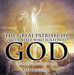 Cover The Great Patriarchs of the Bible Who Followed God   Children's Christianity Books (eBook, ePUB)