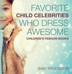 Favorite Child Celebrities Who Dress Awesome   Children's Fashion Books (eBook, ePUB)