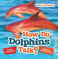 Cover How Do Dolphins Talk? Biology Textbook K2   Children's Biology Books (eBook, ePUB)