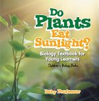 Do Plants Eat Sunlight? Biology Textbook for Young Learners   Children's Biology Books (eBook, ePUB)