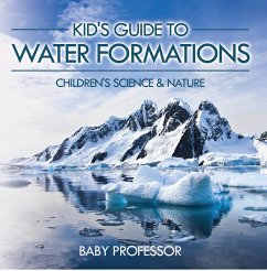 Kid's Guide to Water Formations - Children's Science & Nature (eBook, ePUB) - Baby