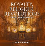 Royalty, Religion, Revolutions   Children's European History (eBook, ePUB)