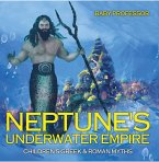 Neptune's Underwater Empire- Children's Greek & Roman Myths (eBook, ePUB)
