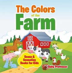 The Colors of the Farm   Sense & Sensation Books for Kids (eBook, ePUB) - Baby