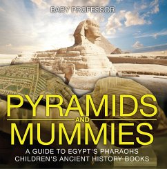 Pyramids and Mummies: A Guide to Egypt's Pharaohs-Children's Ancient History Books (eBook, ePUB) - Baby