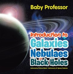 Introduction to Galaxies, Nebulaes and Black Holes Astronomy Picture Book   Astronomy & Space Science (eBook, ePUB) - Baby