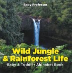 Wild Jungle & Rainforest Life- Baby & Toddler Alphabet Book (eBook, ePUB)