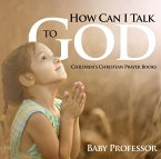 How Can I Talk to God? - Children's Christian Prayer Books (eBook, ePUB)