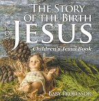 The Story of the Birth of Jesus   Children's Jesus Book (eBook, ePUB)