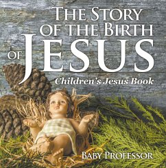 The Story of the Birth of Jesus   Children's Jesus Book (eBook, ePUB) - Baby