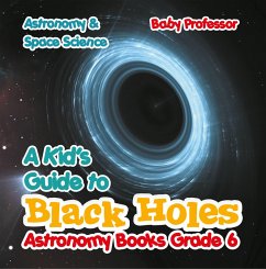 Cover A Kid's Guide to Black Holes Astronomy Books Grade 6   Astronomy & Space Science (eBook, ePUB)