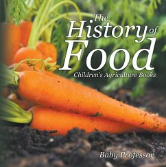 The History of Food - Children's Agriculture Books (eBook, ePUB) - Baby