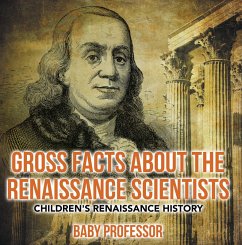 Gross Facts about the Renaissance Scientists   Children's Renaissance History (eBook, ePUB) - Baby