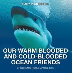 Our Warm Blooded and Cold-Blooded Ocean Friends   Children's Fish & Marine Life (eBook, ePUB)