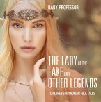 The Lady of the Lake and Other Legends   Children's Arthurian Folk Tales (eBook, ePUB)