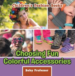 Choosing Fun Colorful Accessories   Children's Fashion Books (eBook, ePUB) - Baby