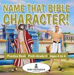 Name That Bible Character! Practice Book   PreK-Grade K - Ages 4 to 6 (eBook, ePUB)