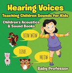 Hearing Voices - Teaching Children Sounds for Kids - Children's Acoustics & Sound Books (eBook, ePUB)