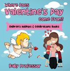 Where Does Valentine's Day Come From?   Children's Holidays & Celebrations Books (eBook, ePUB)