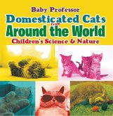 Domesticated Cats from Around the World   Children's Science & Nature (eBook, ePUB) Domesticated Cats from Around the World   Children's Science & Nature (eBook, ePUB)