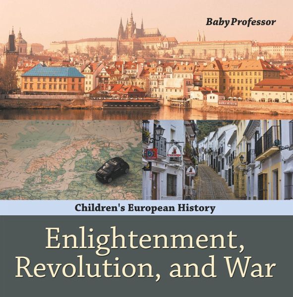 Enlightenment, Revolution, and War Children's European History (eBook, ePUB) Enlightenment, Revolution, and War Children's European History (eBook, ePUB)