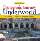 A Dangerous Journey to the Underworld- Children's Greek & Roman Myths (eBook, ePUB)