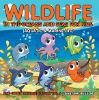 Wildlife in the Oceans and Seas for Kids (Aquatic & Marine Life)   2nd Grade Science Edition Vol 6 (eBook, ePUB)