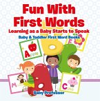Fun With First Words. Learning as a Baby Starts to Speak. - Baby & Toddler First Word Books (eBook, ePUB)