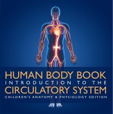 Human Body Book   Introduction to the Circulatory System   Children's Anatomy & Physiology Edition (eBook, ePUB)