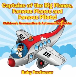 Captains of the Big Planes, Famous Planes and Famous Pilots! - Children's Aeronautics & Astronautics Books (eBook, ePUB) - Baby