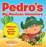 Pedro's Big Mexican Adventure   Children's Learn Spanish Books (eBook, ePUB)