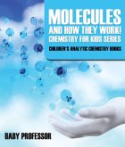 Molecules and How They Work! Chemistry for Kids Series - Children's Analytic Chemistry Books (eBook, ePUB)