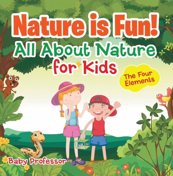 Nature is Fun! All About Nature for Kids - The Four Elements (eBook, ePUB) Nature is Fun! All About Nature for Kids - The Four Elements (eBook, ePUB)