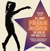 Biographies for Kids - All about Michael Jackson: The King of Pop and Style - Children's Biographies of Famous People Books (eBook, ePUB)