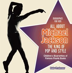 Biographies for Kids - All about Michael Jackson: The King of Pop and Style - Children's Biographies of Famous People Books (eBook, ePUB) - Baby