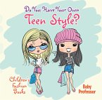 Do You Have Your Own Teen Style?   Children's Fashion Books (eBook, ePUB)