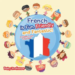 French is Fun, Friendly and Fantastic!   A Children's Learn French Books (eBook, ePUB) - Baby